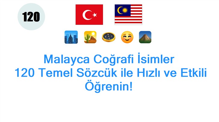 Malayca Coğrafi İsimler: 120 Temel Sözcük ile Hızlı ve Etkili Öğrenin!